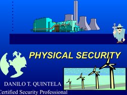 PHYSICAL SECURITY
PHYSICAL SECURITY
DANILO T. QUINTELA
Certified Security Professional
 
