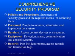 4
COMPREHENSIVE 
COMPREHENSIVE 
SECURITY PROGRAM
SECURITY PROGRAM
Policies and Procedures. Statements of 
security goals and