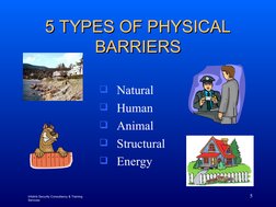5
5 TYPES OF PHYSICAL 
5 TYPES OF PHYSICAL 
BARRIERS
BARRIERS
Natural
Human
Animal
Structural
Energy
Infolink Security C