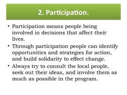 2. Participation.
• Participation means people being 
involved in decisions that affect their 
lives.  
• Through participati
