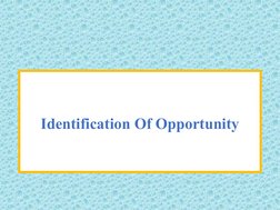 Identification Of Opportunity
