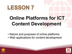 Online Platforms for ICT 
Content Development 
• Nature and purposes of online platforms 
• Web applications for content deve