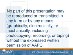 2 ICD-10-CM Overview and Coding Guidelines 
ICD-10-CM Overview and Coding Guidelines 
    No part of this presentation may 
b