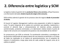 2. Diferencia entre logística y SCM
La logística implica la gestión de los productos físicos y los servicios, el flujo financ