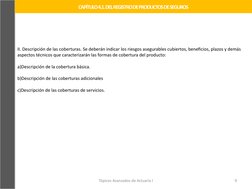 Tópicos Avanzados de Actuaría I
9
CAPÍTULO 4.1. DEL REGISTRO DE PRODUCTOS DE SEGUROS
II. Descripción de las coberturas. Se de