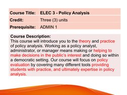 Course Description:
This course will introduce you to the theory and practice 
of policy analysis. Working as a policy analys