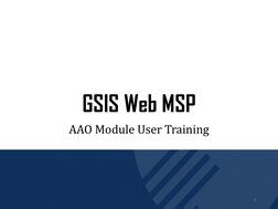 GSIS Web MSP 
AAO Module User Training 
1 
