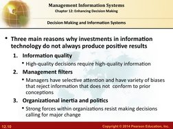 12.10
Copyright © 2014 Pearson Education, Inc.  
Management Information Systems
Chapter 12: Enhancing Decision Making
• Three
