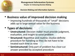12.3
Copyright © 2014 Pearson Education, Inc.  
Management Information Systems
Chapter 12: Enhancing Decision Making
• Busine