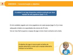 ANDEBOL | Caracterização e objetivo
O andebol é um jogo desportivo coletivo praticado por duas 
equipas de sete jogadores (jo