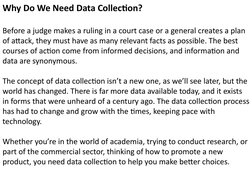 Why Do We Need Data Collection?
Before a judge makes a ruling in a court case or a general creates a plan 
of attack, they mu