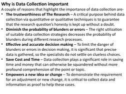 Why is Data Collection important
A couple of reasons that highlight the importance of data collection are-
• The trustworthin