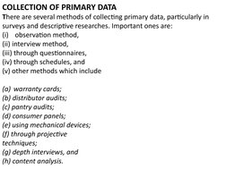 COLLECTION OF PRIMARY DATA
There are several methods of collecting primary data, particularly in 
surveys and descriptive res