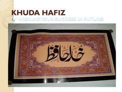 KHUDA HAFIZ1.WISHING YOUR SUCCESS IN FUTURE!
