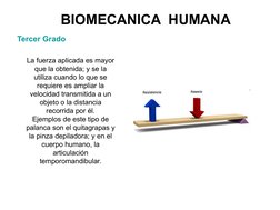 BIOMECANICA  HUMANA
Tercer Grado
La fuerza aplicada es mayor 
que la obtenida; y se la 
utiliza cuando lo que se 
requiere