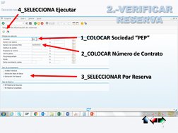 7
1_COLOCAR Sociedad “PEP”
2_COLOCAR Número de Contrato
3_SELECCIONAR Por Reserva
2.-VERIFICAR 
RESERVA
4_SELECCIONA Ejecutar