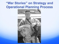 “War Stories” on Strategy and 
Operational Planning Process

