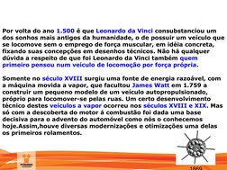MANUTENÇÃO
Por volta do ano 1.500 é que Leonardo da Vinci consubstanciou um 
dos sonhos mais antigos da humanidade, o de poss