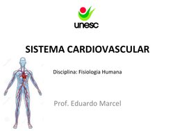 SISTEMA CARDIOVASCULAR
Disciplina: Fisiologia Humana
Prof. Eduardo Marcel
