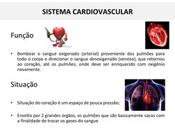 Função
•
Bombear o sangue oxigenado (arterial) proveniente dos pulmões para
todo o corpo e direcionar o sangue desoxigenado (