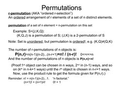 Permutations
r-permutation (AKA “ordered r-selection”)
An ordered arrangement of r elements of a set of n distinct elemen