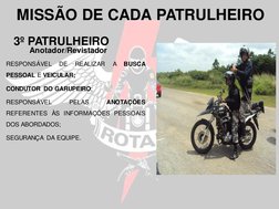 RESPONSÁVEL
DE
REALIZAR
A
BUSCA
PESSOAL E VEICULAR;
CONDUTOR DO GARUPEIRO;
RESPONSÁVEL
PELAS
ANOTAÇÕES
REFERENTES ÀS INFORMAÇ