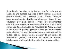 Esse bando que vive da rapina se compõe, pelo que se 
sabe, de um número superior a 100 crianças das mais 
dive
