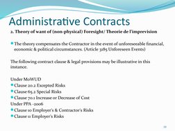 Administrative Contracts
2. Theory of want of (non-physical) Foresight/ Theorie de l’imprevision
The theory compensates the