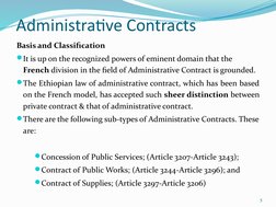 Administrative Contracts
Basis and Classification
It is up on the recognized powers of eminent domain that the 
French divis