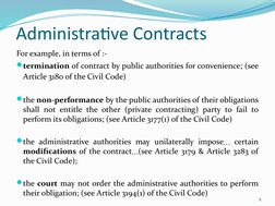 Administrative Contracts
For example, in terms of :-
termination of contract by public authorities for convenience; (see 
Ar