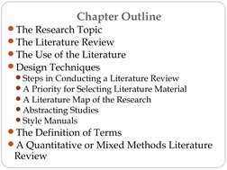 Chapter Outline
The Research Topic
The Literature Review
The Use of the Literature
Design Techniques
Steps in Conducting