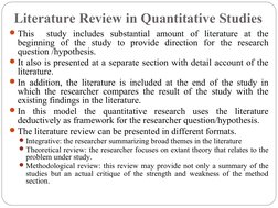 Literature Review in Quantitative Studies
This  study includes substantial amount of literature at the 
beginning of the stu
