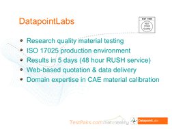 TestPaks.com
DatapointLabs
Research quality material testing
ISO 17025 production environment
Results in 5 days (48 hour RUSH