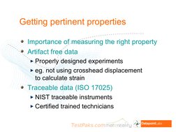 TestPaks.com
Getting pertinent properties
Importance of measuring the right property
Artifact free data
Properly designed exp