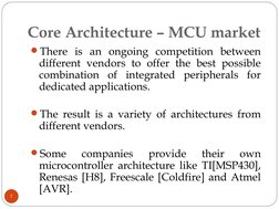 Core Architecture – MCU market
There is an ongoing competition between 
different vendors to offer the best possible 
combin