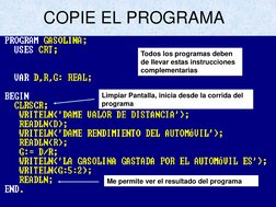 COPIE EL PROGRAMA 
Todos los programas deben 
de llevar estas instrucciones 
complementarias
Limpiar Pantalla, inicia desde l