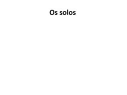 Os solos 
