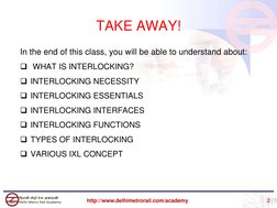 TAKE AWAY!
In the end of this class, you will be able to understand about:
WHAT IS INTERLOCKING?
INTERLOCKING NECESSITY
IN
