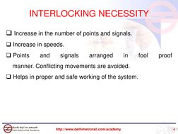 Increase in the number of points and signals.
Increase in speeds.
Points
and
signals
arranged
in
fool
proof
manner. Confli