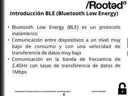 Hackeando el mundo exterior a través de Bluetooth Low-Energy (BLE) 
 
Rooted CON 2020
6
Introducción BLE (Bluetooth Low Energ