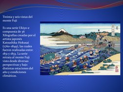 Treinta y seis vistas del 
monte Fuji 
Es una serie Ukiyo-e 
compuesta de 36 
Xilografías creadas por el 
artista japonés 
Ka