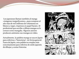 Los japoneses llaman también al manga 
«imágenes insignificantes», pues compran al 
año más de mil millones de volúmenes en