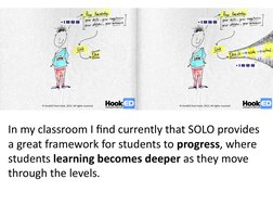 In my classroom I find currently that SOLO provides 
a great framework for students to progress, where 
students learning bec