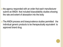 the agency responded with an order that each manufacturer 
submit an ANDA  that included bioavailability studies showing