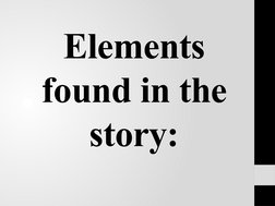 Elements 
found in the 
story:
