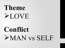 Theme
LOVE
Conflict
MAN vs SELF
