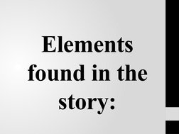 Elements 
found in the 
story:
