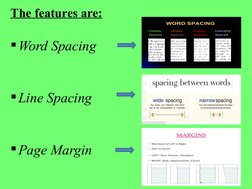 The features are:
Word Spacing
Line Spacing
Page Margin
