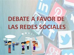 DEBATE A FAVOR DE 
LAS REDES SOCIALES 
