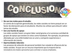 .
• No son tan malas para el estudio:
En contra de la opinión generalizada, las redes sociales no tiene porqué ser un 
factor